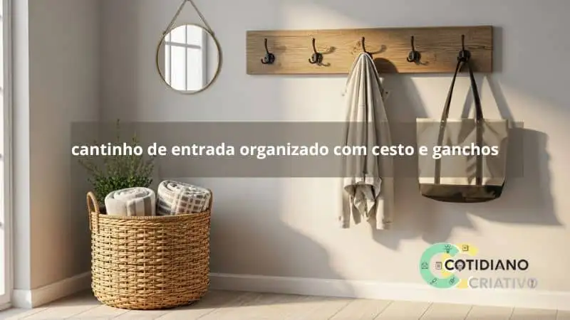 cantinho de entrada organizado com cesto e ganchos