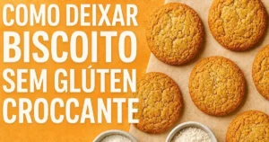 Como deixar biscoito sem glúten crocante